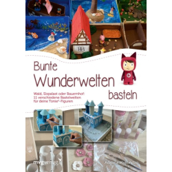 Bastelbuch Bunte Wunderwelten basteln - Wald, Eispalast...